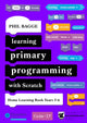 Book cover of: Learning Primary Programming with Scratch (Home Learning Book Years 5-6). By: Phil Bagge