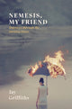 Book cover of: Nemesis, My Friend. By: Jay W. Griffiths