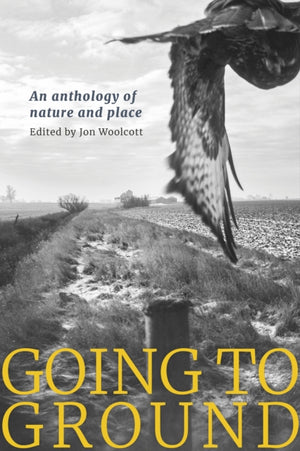 Going to Ground, An anthology of nature and place