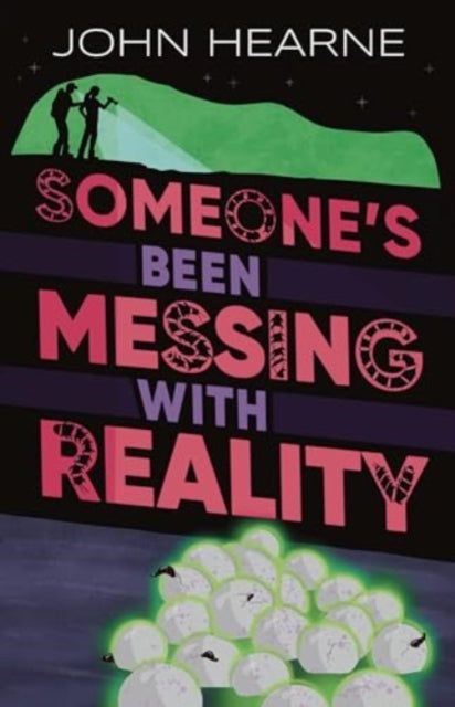 Book cover of: Someone’s Been Messing with Reality. By: John Hearne