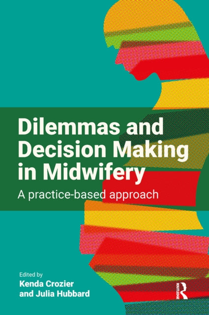 Book cover of: Dilemmas and Decision Making in Midwifery. By: Julia Hubbard