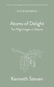 Atoms of Delight, Ten pilgrimages in nature 9781915089939 Kenneth Steven
