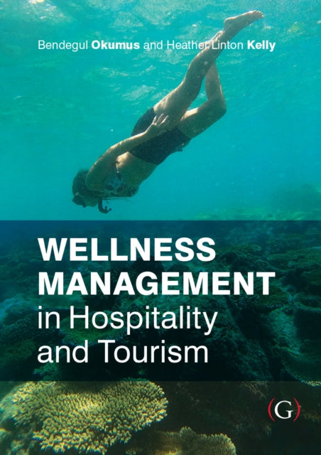 Book cover of: Wellness Management in Hospitality and Tourism. By: Bendegul Okumus