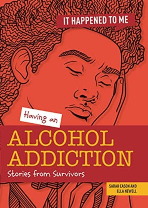 Having an Alcohol Addiction, Stories from Survivors