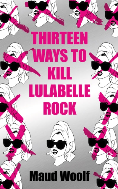 Thirteen Ways to Kill Lulabelle Rock 9781915202901 Maud Woolf