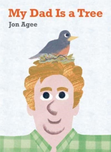 Book cover of: My Dad is a Tree. By: Jon Agee