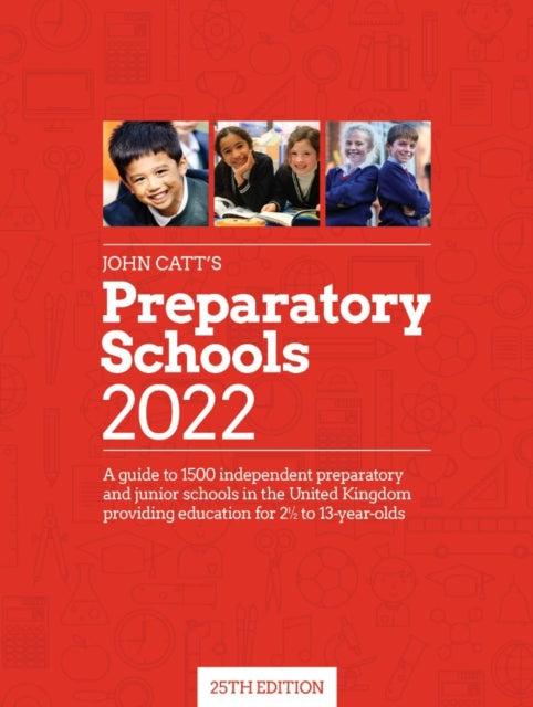 Book cover of: John Catt's Preparatory Schools 2022: A guide to 1,500 prep and junior schools in the UK. By: Jonathan Barnes