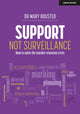 Book cover of: Support Not Surveillance: How to solve the teacher retention crisis. By: Mary Bousted