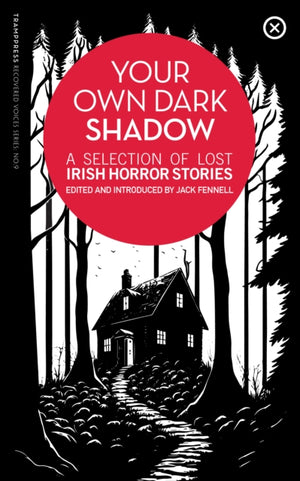 Your Own Dark Shadow, A Selection of Lost Irish Horror Stories