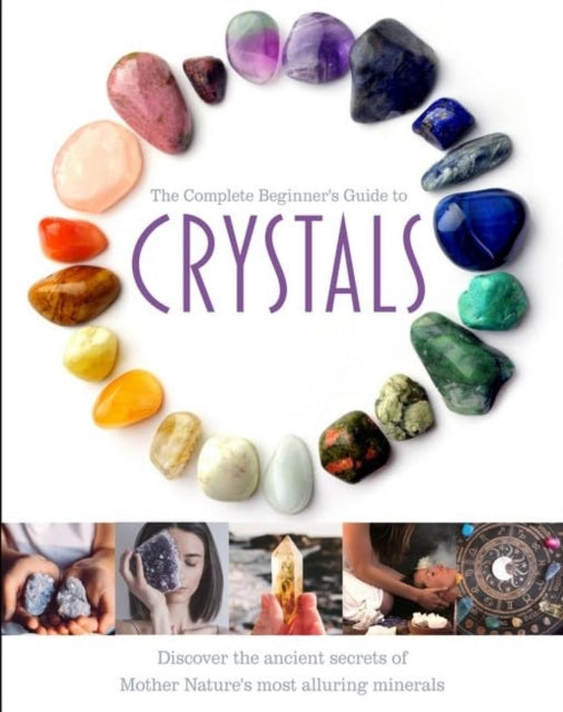 Book cover of: Complete Beginner's Guide to Crystals