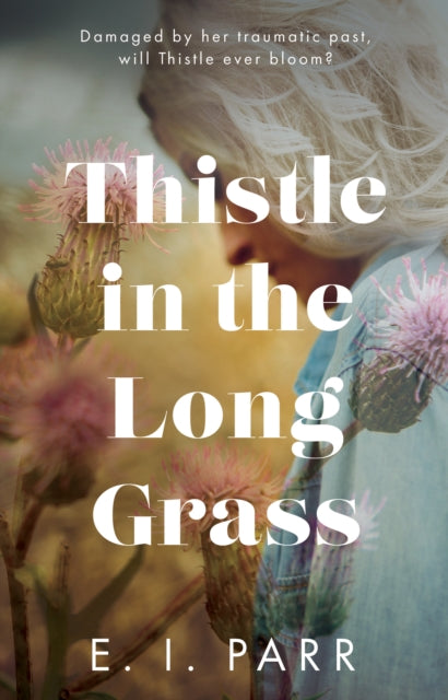 Book cover of: Thistle in the Long Grass. By: E. I. Parr