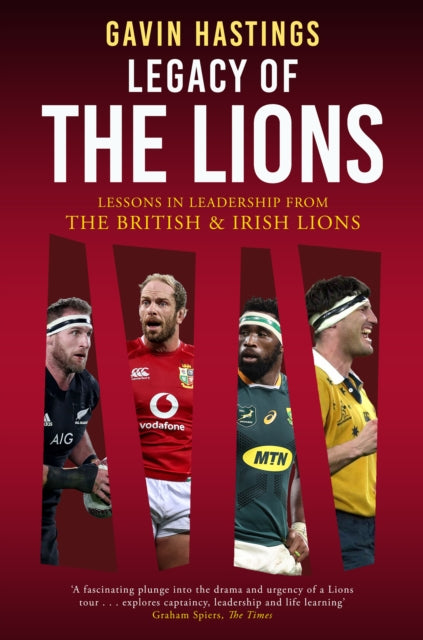 Legacy of the Lions, Lessons in Leadership from the British & Irish Lions 9781915359254 Gavin Hastings