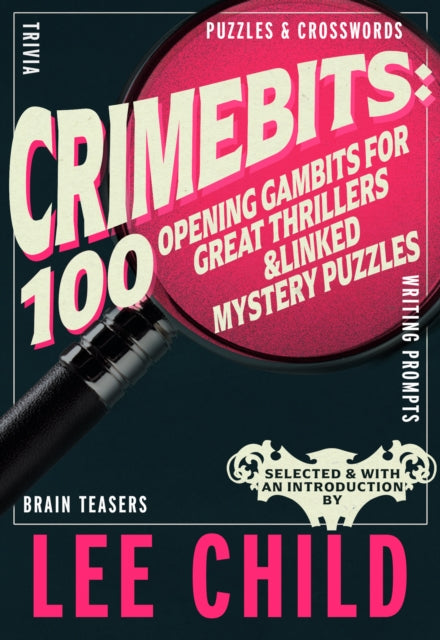 CrimeBits: 100 Opening Gambits for Great Thrillers, Judged and Introduced by Lee Child and Luca Veste 9781915406736 Lee Child
