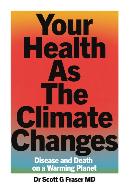 Book cover of: Your Health As The Climate Changes. By: Scott G. Fraser