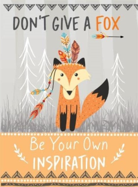 Book cover of: Don't Give a Fox - Be Your Own Inspiration Quote Book
