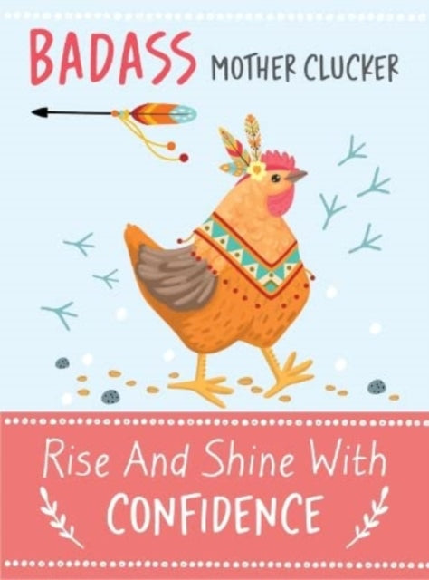 Book cover of: Badass Mother Clucker - Rise and Shine With Confidence Quote Book