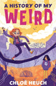 Book cover of: History of my Weird. By: Chloë Heuch