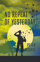 Book cover of: No Repeat of Yesterday