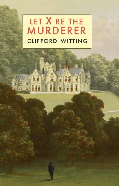 Book cover of: Let X Be the Murderer. By: Clifford Witting