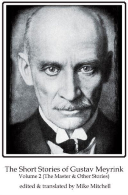 Book cover of: Short Stories of Gustav Meyrink Volume 2. By: Gustav MEYRINK