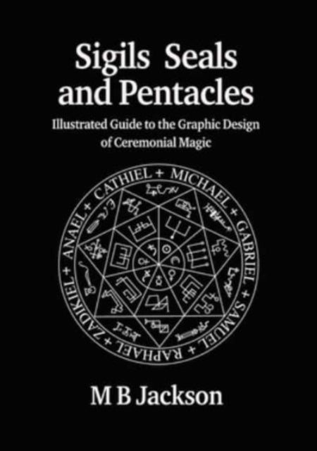 Book cover of: Sigils, Seals and Pentacles. By: M. B. Jackson