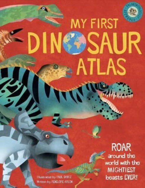 Book cover of: My First Dinosaur Atlas. By: Penelope Arlon