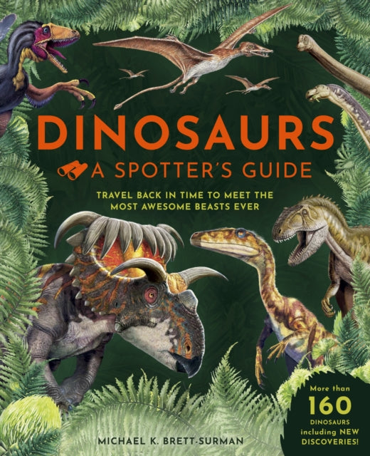 Book cover of: Dinosaurs: A Spotter's Guide. By: M. K. Brett-Surman
