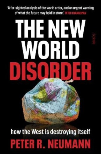New World Disorder, how the West is destroying itself 9781915590145 Peter R. Neumann