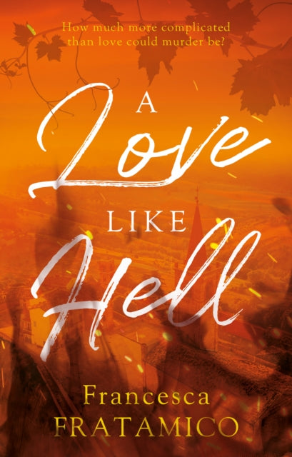 Book cover of: Love Like Hell. By: Francesca Fratamico