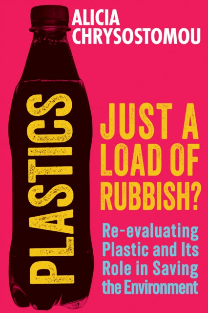 Book cover of: Plastics: Just a Load of Rubbish?. By: Alicia Chrysostomou