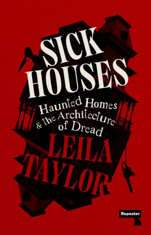 Sick Houses, Haunted Homes and the Architecture of Dread