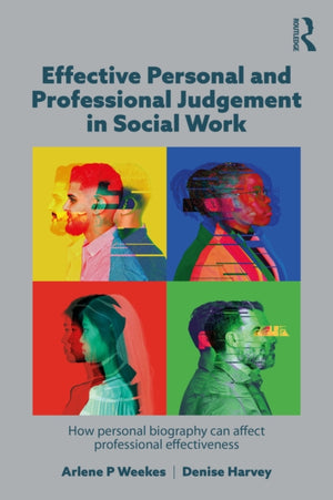 Effective Personal and Professional Judgement in Social Work, How personal biography can affect professional effectiveness