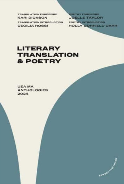 Book cover of: UEA MA Literary Translation and Poetry Anthology 2024. By: Kari Dickson; Cecilia Rossi; Joelle Tayl