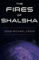 Book cover of: Fires of Shalsha. By: John Michael Greer