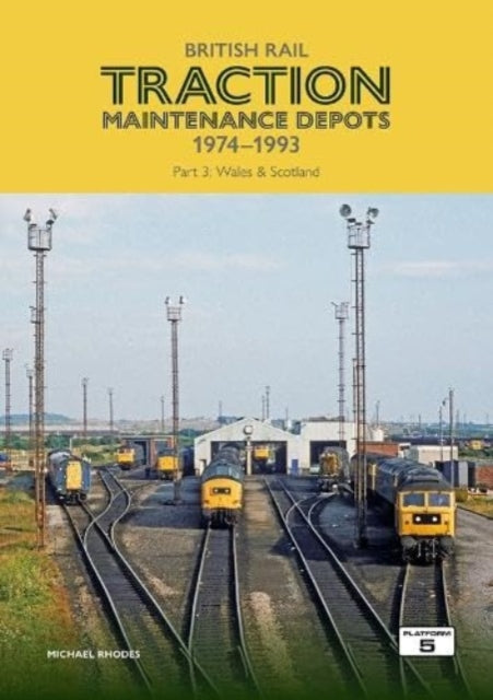 Book cover of: British Rail Traction Maintenance Depots 1974-1993 Part 3: Wales & Scotland