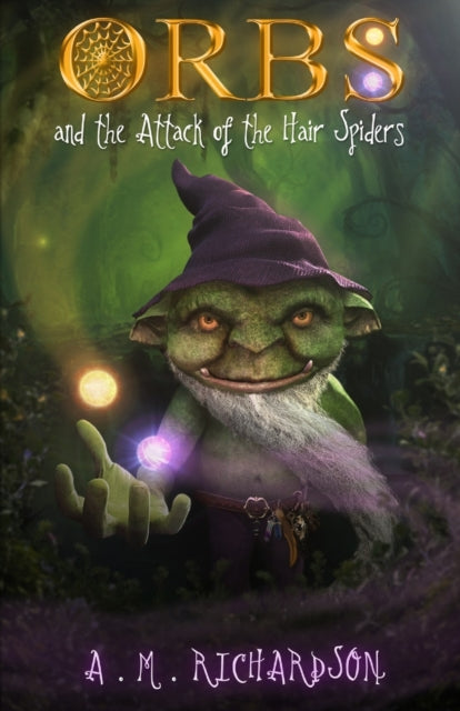 Book cover of: Orbs and the Attack of the Hair Spiders. By: A. M. Richardson