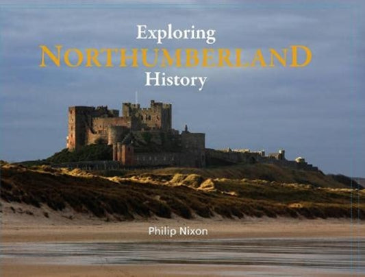 Book cover of: Exploring Northumberland History