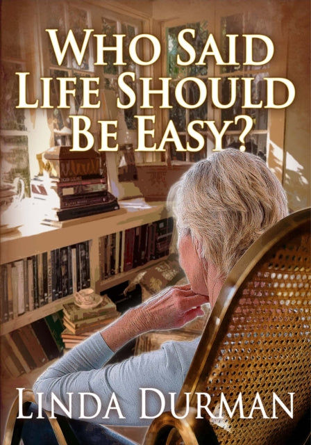 Book cover of: Who Said Life Should Be Easy?