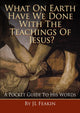 Book cover of: What On Earth Have We Done With the Teachings of Jesus