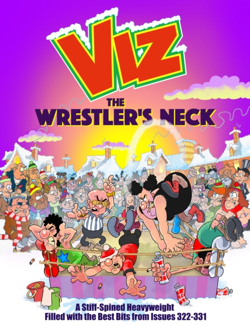 Wrestler's Neck, A Stiff-Spined Heavyweight Filled with the Best Bits from Issues 322-331 9781916421981 