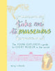 Book cover of: Take Me To Museums. By: Mary Agnes Richards