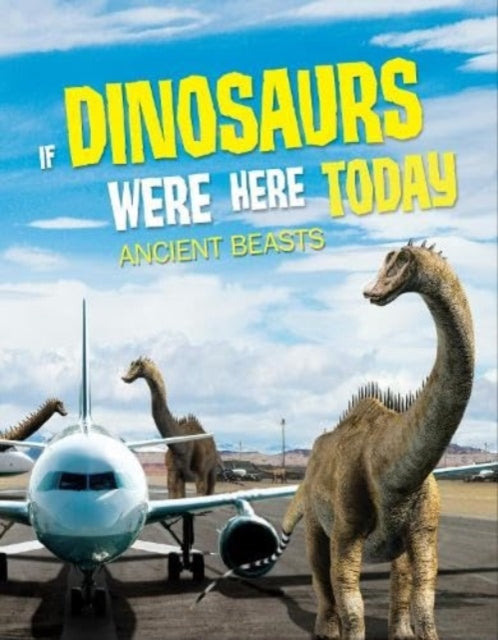 Book cover of: If Dinosaurs Were Here Today