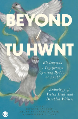 Beyond / Tu Hwnt - anthology of Welsh Deaf and Disabled Writers