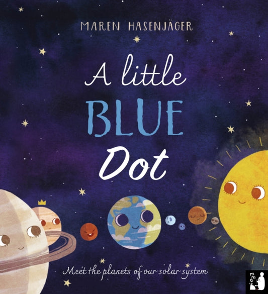Little Blue Dot, Meet the planets of our solar system 9781916780057 Maren Hasenjäger