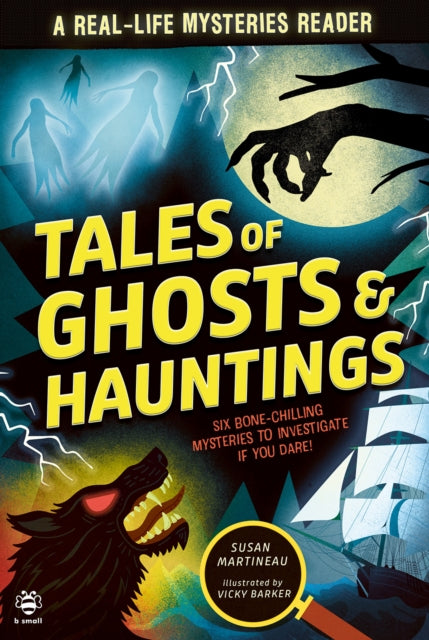 Tales of Ghosts and Hauntings, Six Bone-Chilling Mysteries to Investigate If You Dare! 9781916851207 MARTINEAU, SUSAN