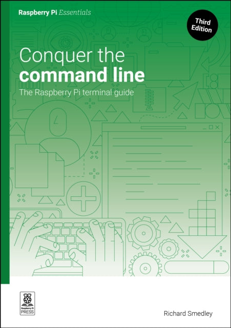 Conquer the command line, The Raspberry Pi terminal guide 9781916868380 Richard Smedly