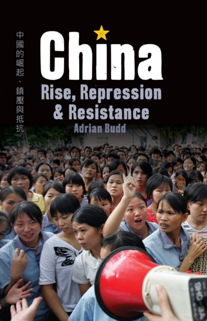 Book cover of: China: Rise, Repression & Resistance. By: Adrian Budd