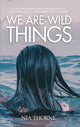 Book cover of: We Are Wild Things