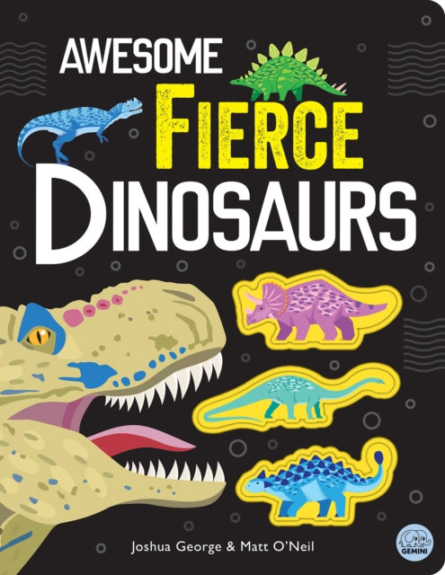 Book cover of: Awesome Fierce Dinosaurs. By: Joshua George