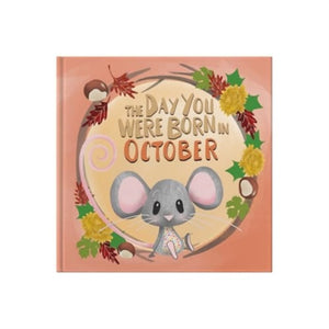 The Day You Were Born In October. . .